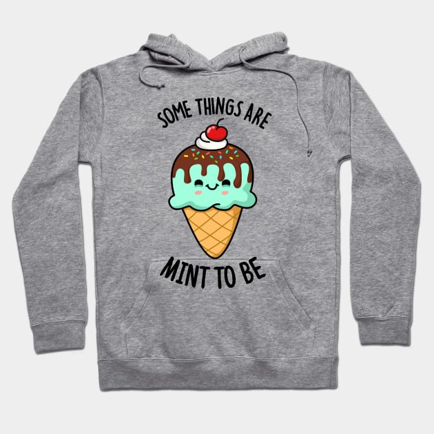 Some Things Are Mint To Be Cute Ice Cream Pun Hoodie by punnybone